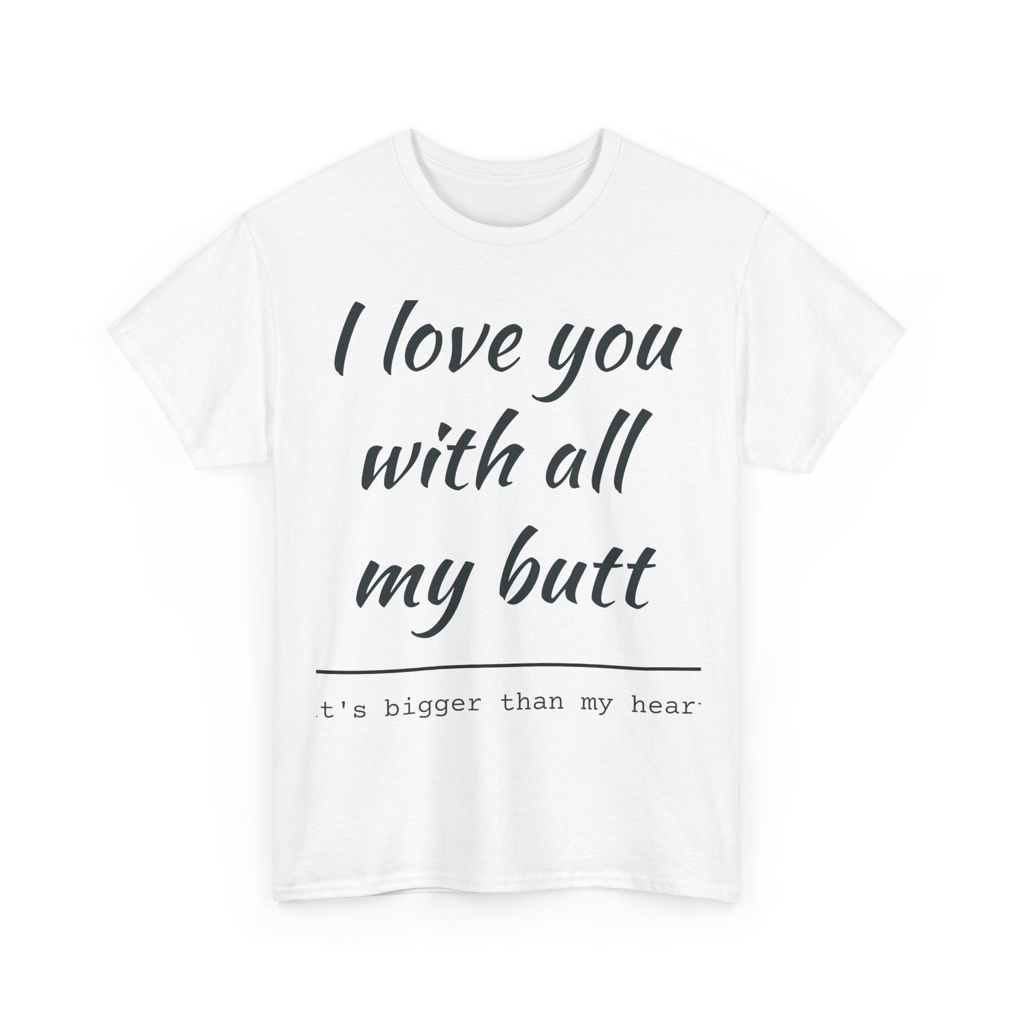 T‑Shirt — "I Love You With All My Butt" Funny Valentine Graphic Tee